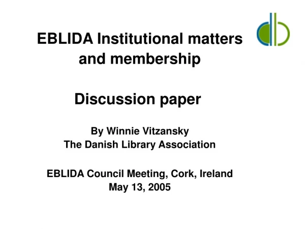 EBLIDA Institutional matters and membership Discussion paper  By Winnie Vitzansky