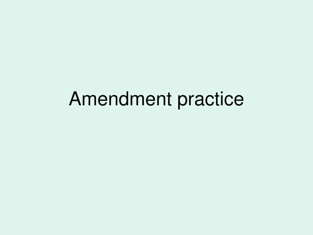 amendment practice