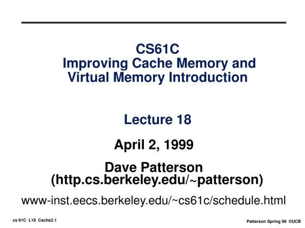 CS61C  Improving Cache Memory and Virtual Memory Introduction  Lecture 18