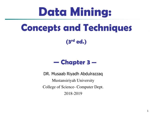 Data Mining:  Concepts and Techniques (3 rd  ed.) — Chapter 3  —