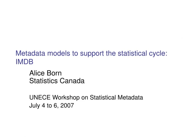 Metadata models to support the statistical cycle: IMDB