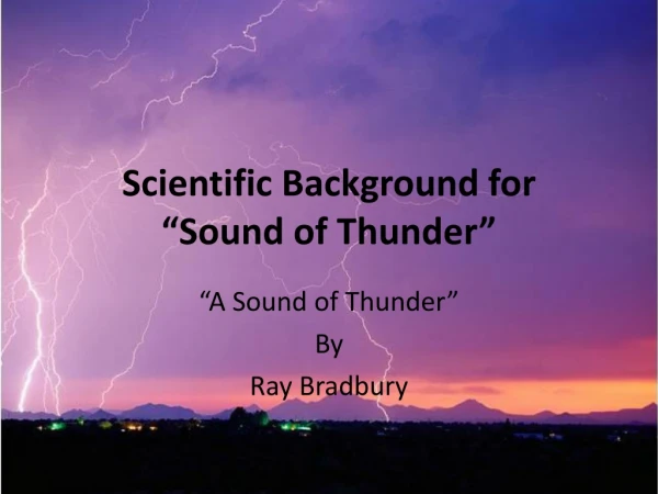 Scientific Background for  “Sound of Thunder”