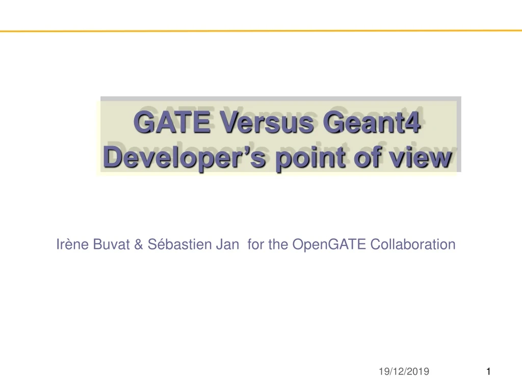 gate versus geant4 developer s point of view