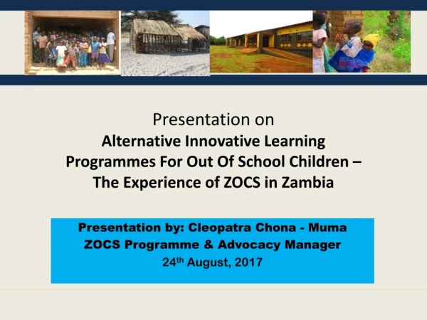Presentation by: Cleopatra Chona - Muma    ZOCS Programme &amp; Advocacy Manager 24 th  August, 2017