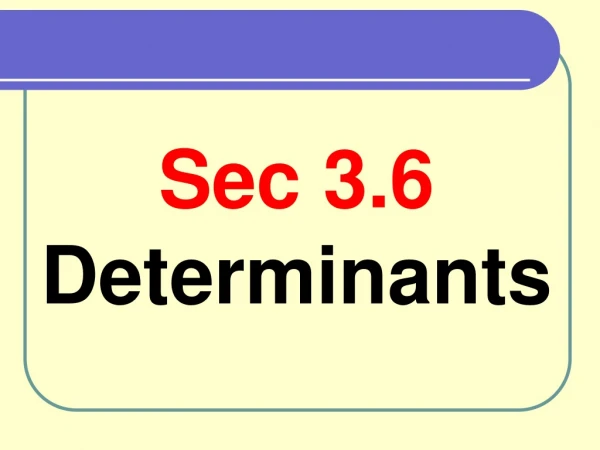 Sec 3.6  Determinants