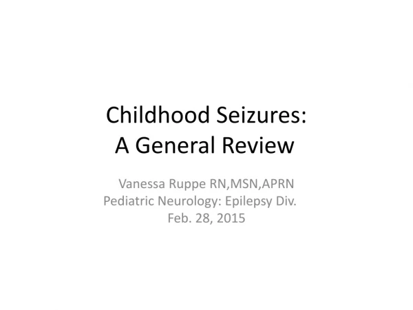 Childhood Seizures:   A General Review