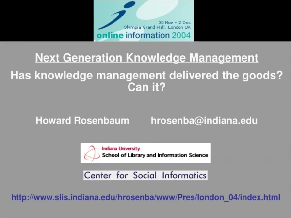 Next Generation Knowledge Management Has knowledge management delivered the goods? Can it?