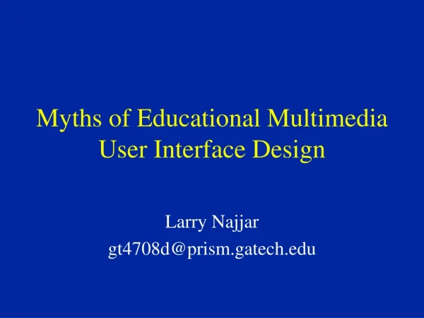 Myths of Educational Multimedia User Interface Design