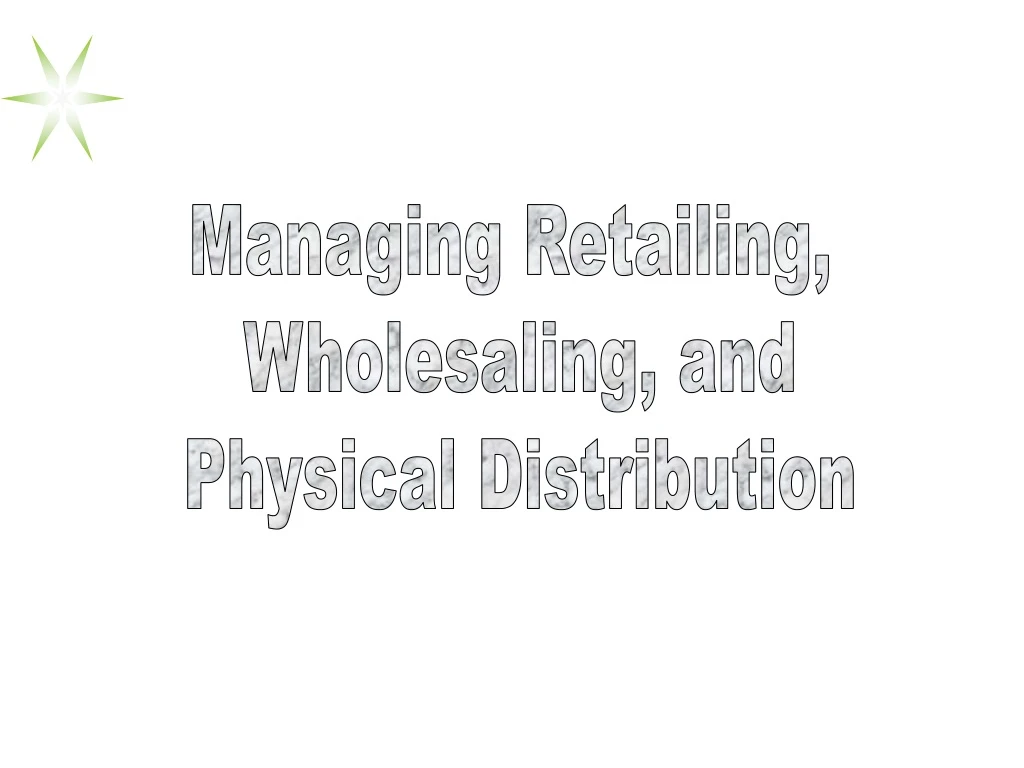 managing retailing wholesaling and physical