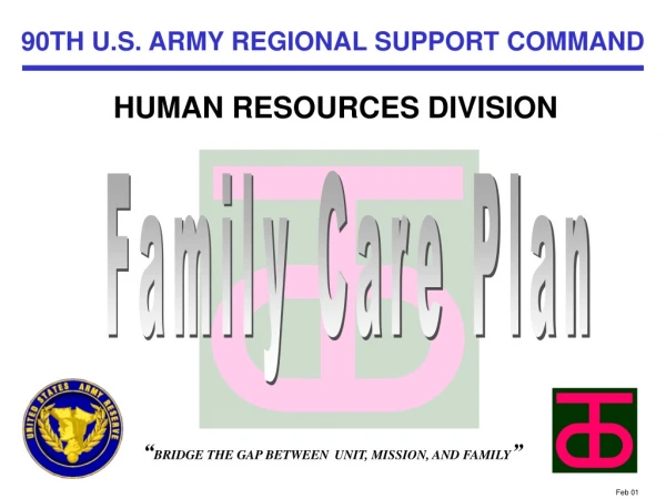 “ BRIDGE THE GAP BETWEEN UNIT, MISSION, AND FAMILY ”