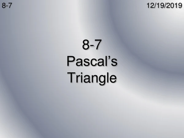 8-7  Pascal’s  Triangle