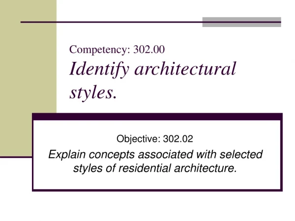 Competency: 302.00 Identify architectural styles.