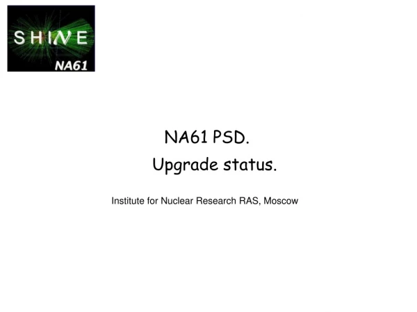 NA61 PSD.     Upgrade status.