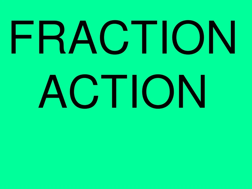 fraction action