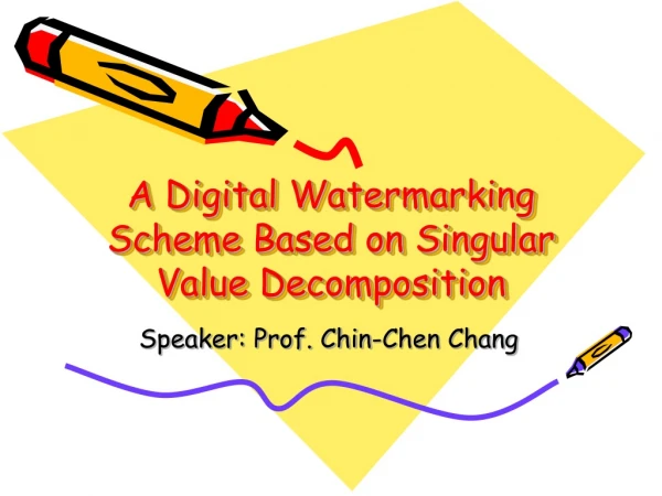 A Digital Watermarking Scheme Based on Singular Value Decomposition