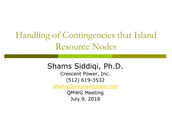 Handling of Contingencies that Island Resource Nodes