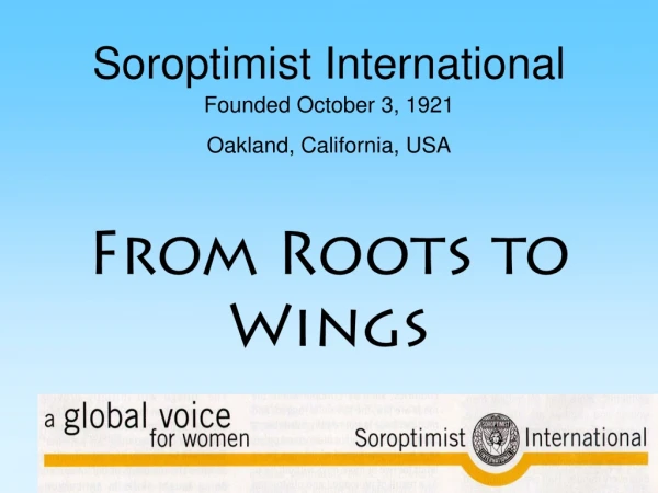 Soroptimist International Founded October 3, 1921 Oakland, California, USA