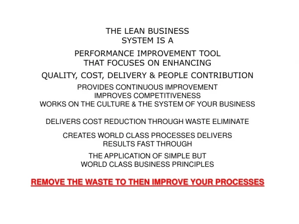 THE LEAN BUSINESS SYSTEM IS A PERFORMANCE IMPROVEMENT TOOL THAT FOCUSES ON ENHANCING