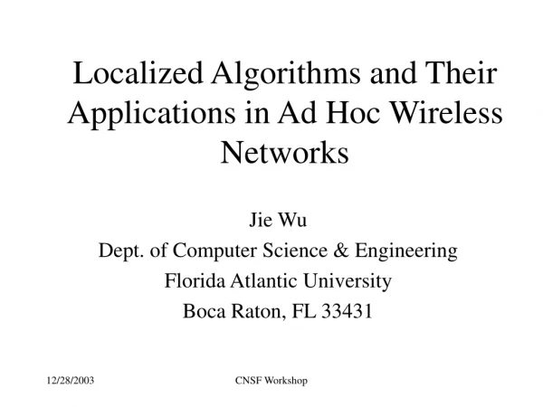 Localized Algorithms and Their Applications in Ad Hoc Wireless Networks