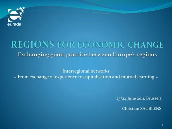 REGIONS FOR ECONOMIC CHANGE Exchanging  good practice  between Europe’s regions