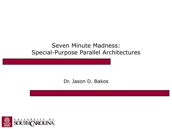Seven Minute Madness: Special-Purpose Parallel Architectures