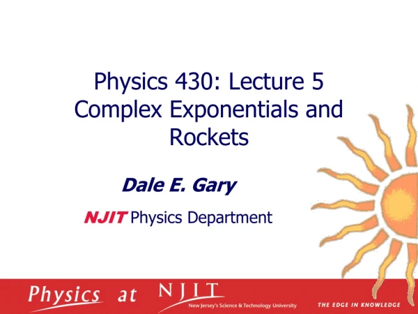 Physics 430: Lecture 5  Complex Exponentials and Rockets