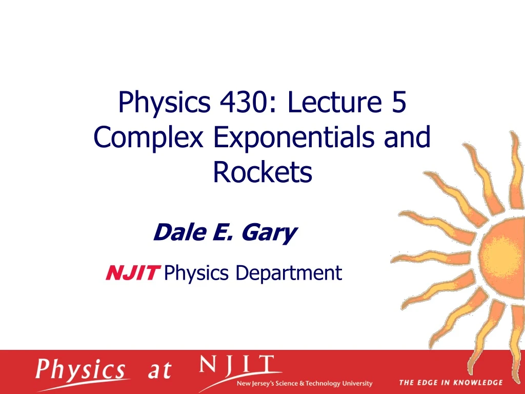 physics 430 lecture 5 complex exponentials and rockets