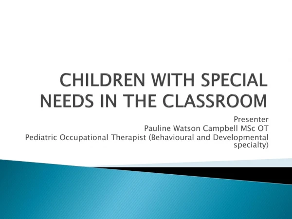 CHILDREN WITH SPECIAL NEEDS IN THE CLASSROOM