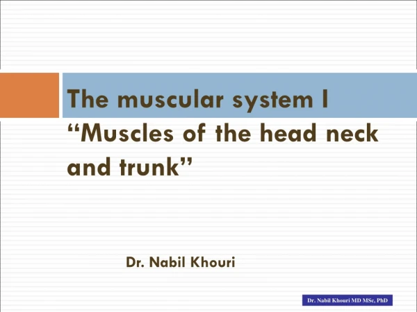 The muscular system I “Muscles of the head neck and trunk”