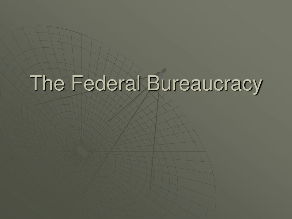 the federal bureaucracy