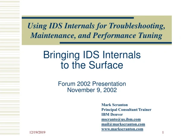 Bringing IDS Internals  to the Surface Forum 2002 Presentation November 9, 2002