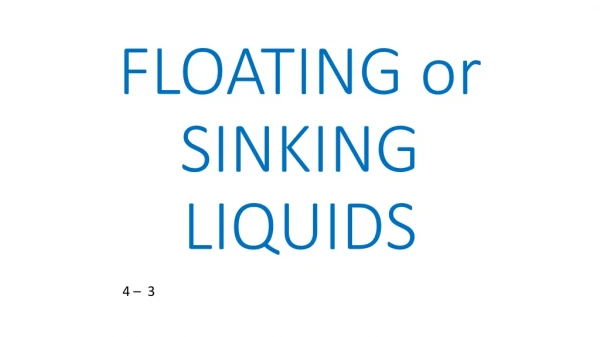FLOATING or SINKING  LIQUIDS