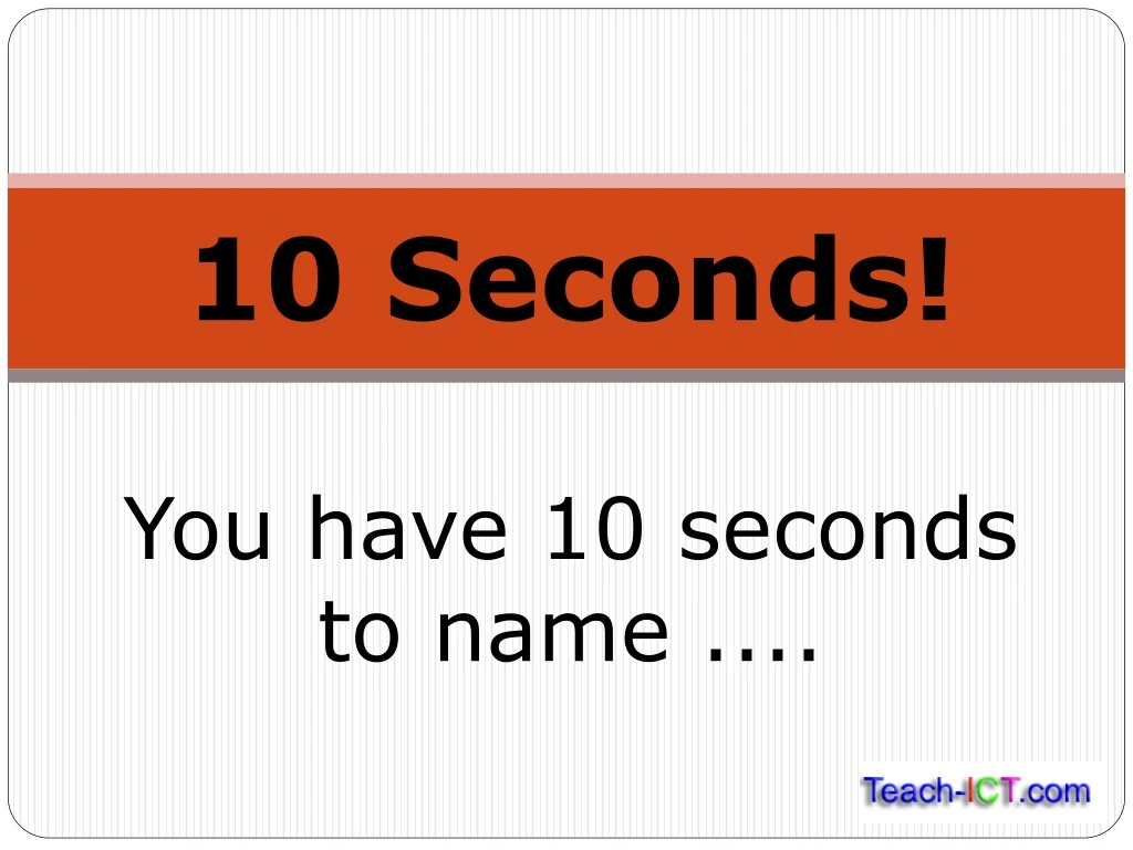 you have 10 seconds to name