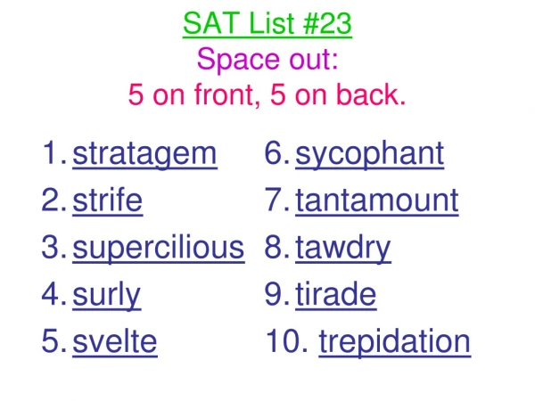 SAT List #23 Space out:  5 on front, 5 on back.
