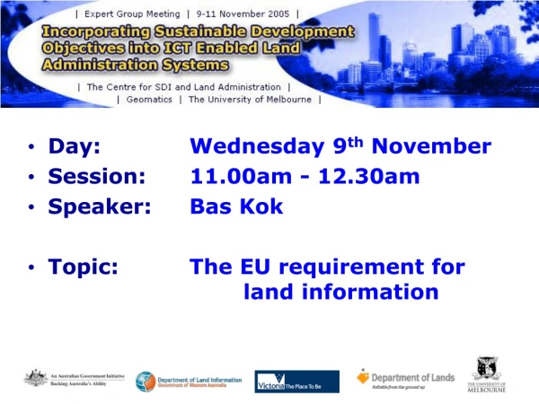 Day:  		Wednesday 9 th  November Session:  	11.00am - 12.30am Speaker:  	Bas Kok