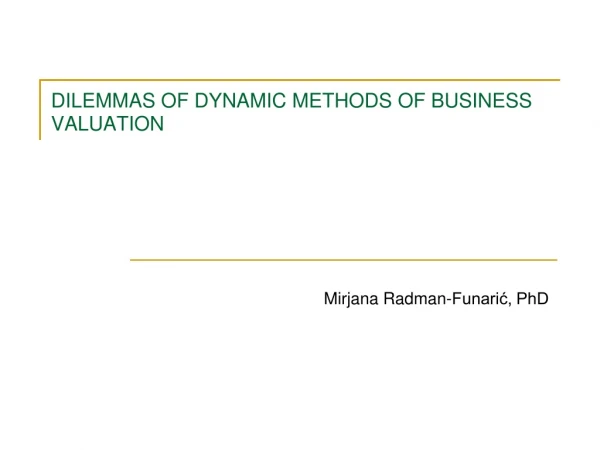 DILEMMAS OF DYNAMIC METHODS OF BUSINESS VALUATION