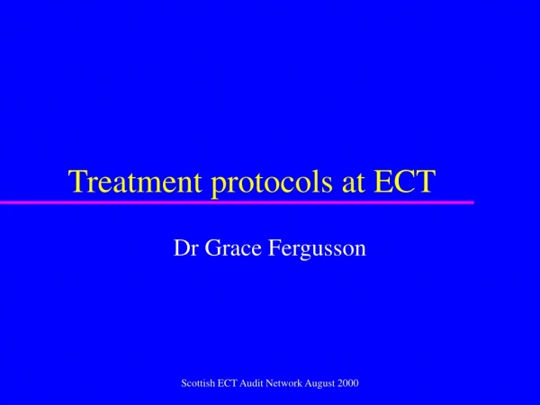 Treatment protocols at ECT