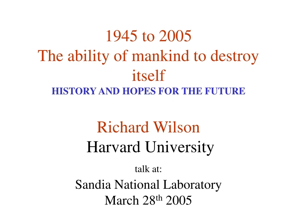 1945 to 2005 the ability of mankind to destroy