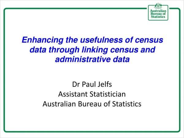 Enhancing the usefulness of census data through linking census and administrative data
