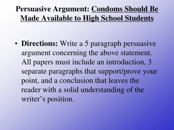 Persuasive Argument:  Condoms Should Be Made Available to High School Students