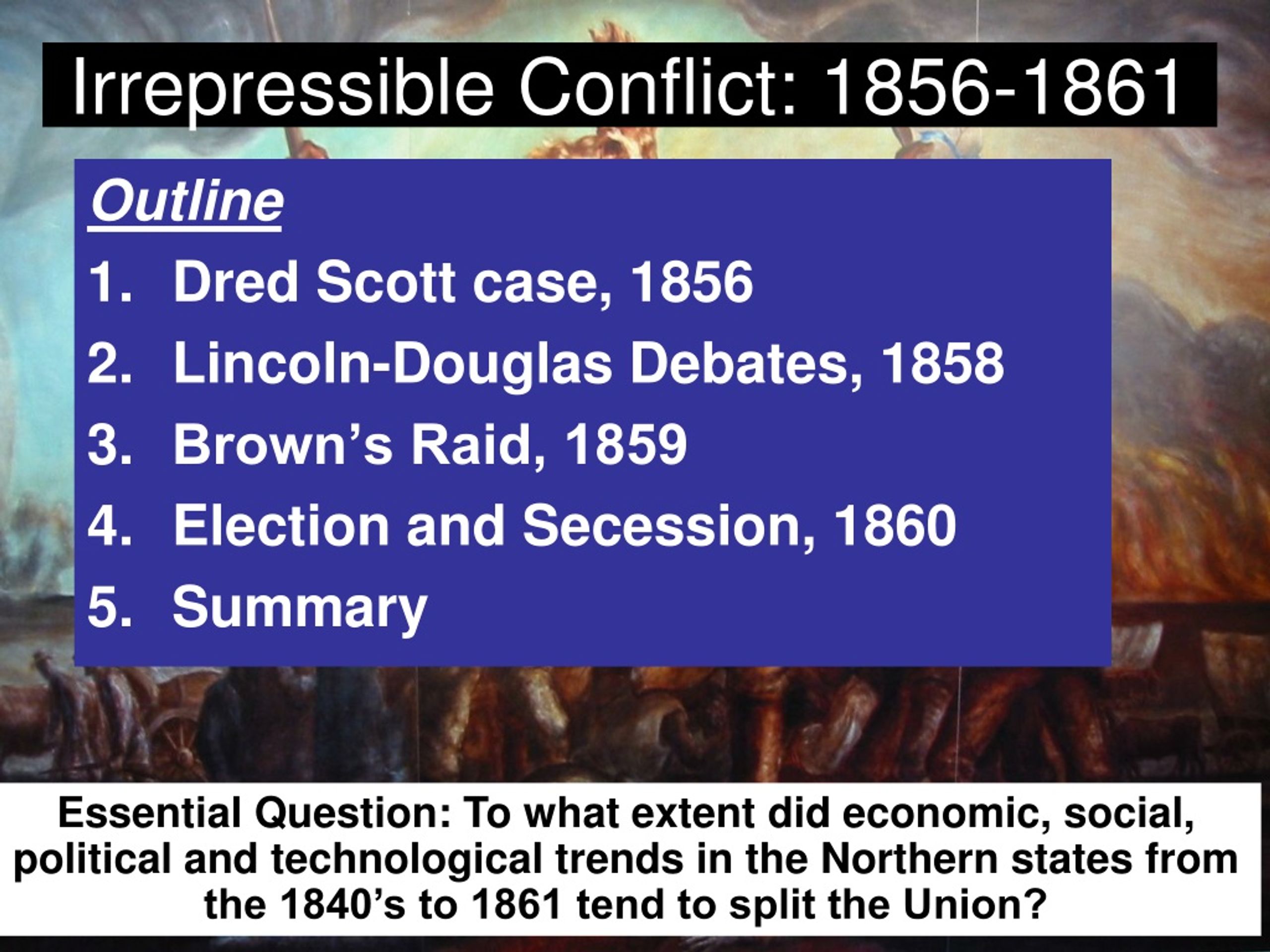 Irrepressible Conflict: 1856-1861 - slide 1