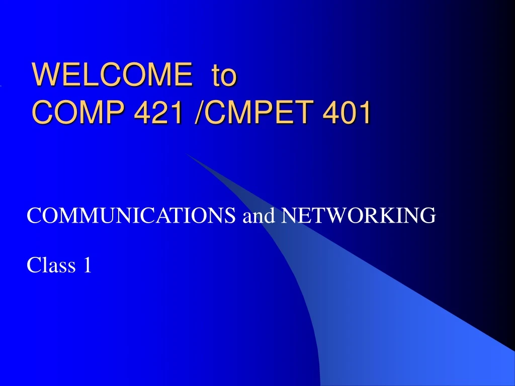 welcome to comp 421 cmpet 401