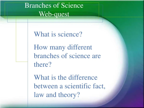 Branches of Science  Web-quest