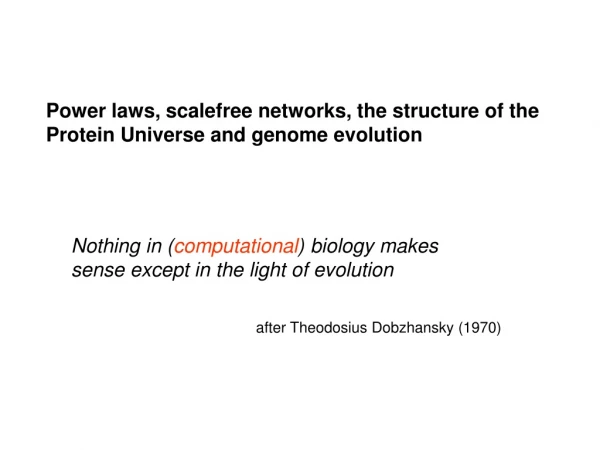 Nothing in ( computational ) biology makes sense except in the light of evolution