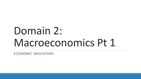 Domain 2: Macroeconomics Pt 1