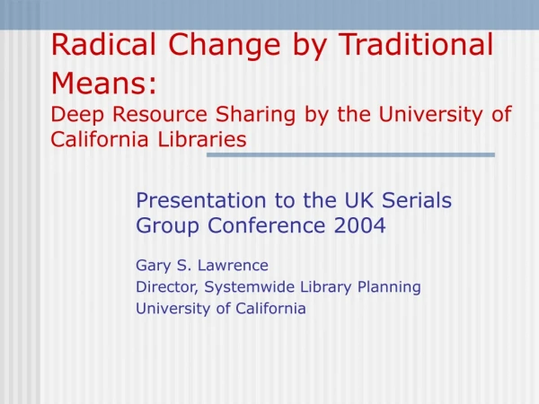 Presentation to the UK Serials Group Conference 2004 Gary S. Lawrence