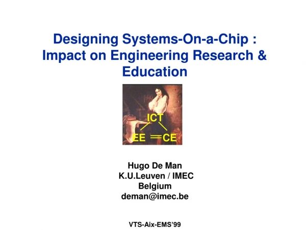 Designing Systems-On-a-Chip :  Impact on Engineering Research &amp; Education