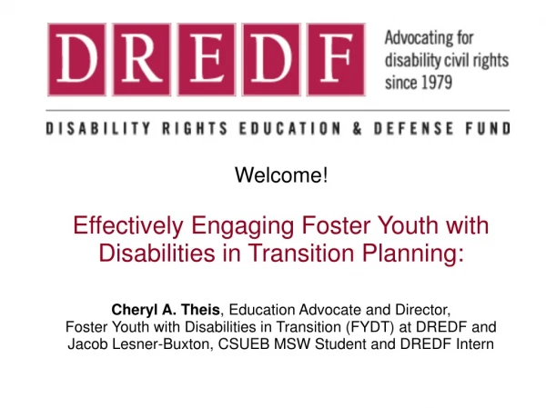 Welcome! Effectively Engaging Foster Youth with Disabilities in Transition Planning: