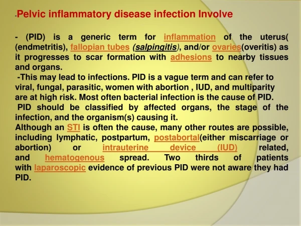 - Pelvic inflammatory disease infection Involve