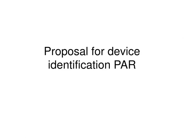 Proposal for device identification PAR